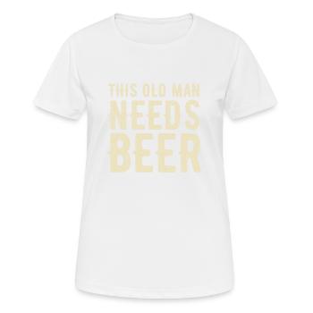 Dieser alte Mann braucht Bier. Durstig. - Frauen T-Shirt atmungsaktiv - Weiß - Vorne - AI Model Female 172 dark (172cm)