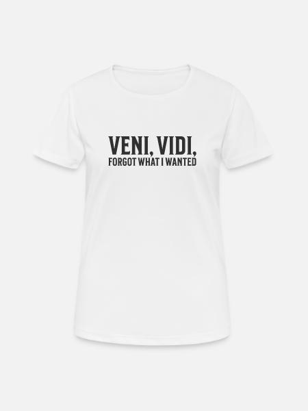 Veni, Vidi, Forgot What I Wanted - Frauen T-Shirt atmungsaktiv - Weiß