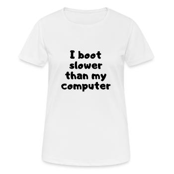 Je démarre plus lentement que mon ordinateur - Démarrage lent - T-shirt respirant Femme - blanc - Devant - AI Model Female 172 dark (172cm)
