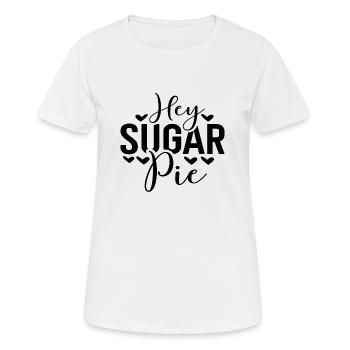Hey Sugar Pie - Frauen T-Shirt atmungsaktiv - Weiß - Vorne - AI Model Female 172 dark (172cm)