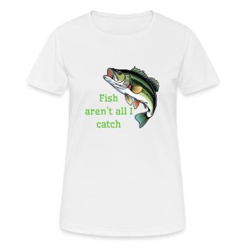 Fische sind nicht alles, was ich fange - Frauen T-Shirt atmungsaktiv - Weiß - Vorne - AI Model Female 172 dark (172cm)