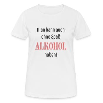 Man kann auch ohne Spaß Alkohol haben! - Frauen T-Shirt atmungsaktiv - Weiß - Vorne - AI Model Female 172 dark (172cm)