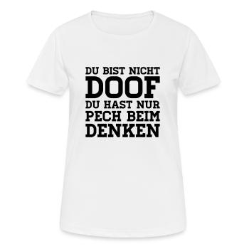 DU BIST NICHT DOOF PECH BEIM DENKEN - Frauen T-Shirt atmungsaktiv - Weiß - Vorne - AI Model Female 172 dark (172cm)