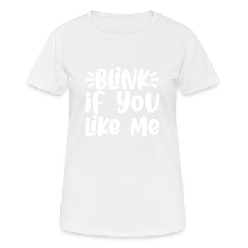 Blink If You Like Me - Frauen T-Shirt atmungsaktiv - Weiß - Vorne - AI Model Female 172 dark (172cm)