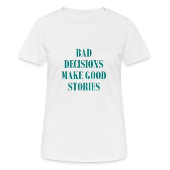 Bad Decisions Make Good Stories - Women's Breathable T-Shirt - white - Front - AI Model Female 172 dark (172cm)
