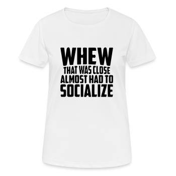 when it was close almost had to be socialized - Women's Breathable T-Shirt - white - Front - AI Model Female 172 dark (172cm)