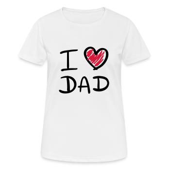 i love dad - Frauen T-Shirt atmungsaktiv - Weiß - Vorne - AI Model Female 172 dark (172cm)