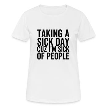 Prendre un jour de maladie Cuz J’en ai marre des gens - T-shirt respirant Femme - blanc - Devant - AI Model Female 172 dark (172cm)