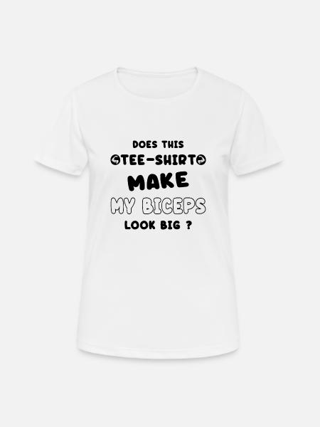 Ce tee-shirt fait paraître mes biceps plus gros ? - T-shirt respirant Femme - blanc