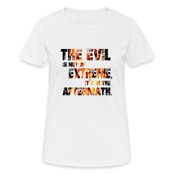 Das Böse ist nicht in Extremen, es liegt in den Nachwirkungen - Frauen T-Shirt atmungsaktiv - Weiß - Vorne - AI Model Female 172 dark (172cm)