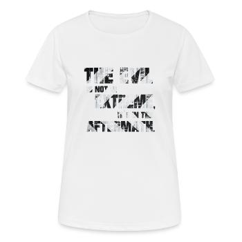 Das Böse ist nicht in Extremen, es liegt in den Nachwirkungen - Frauen T-Shirt atmungsaktiv - Weiß - Vorne - AI Model Female 172 dark (172cm)