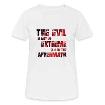 Das Böse ist nicht in Extremen, es liegt in den Nachwirkungen - Frauen T-Shirt atmungsaktiv - Weiß - Vorne - AI Model Female 172 dark (172cm)