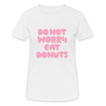 Do not worry eat Donuts - Women's Breathable T-Shirt - white - Front - AI Model Female 172 dark (172cm)