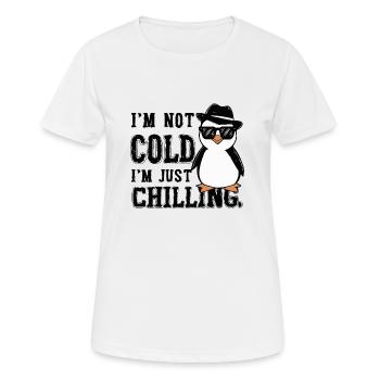 MIR IST NICHT KALT, ICH CHILLE NUR. PINGUIN - Frauen T-Shirt atmungsaktiv - Weiß - Vorne - AI Model Female 172 dark (172cm)