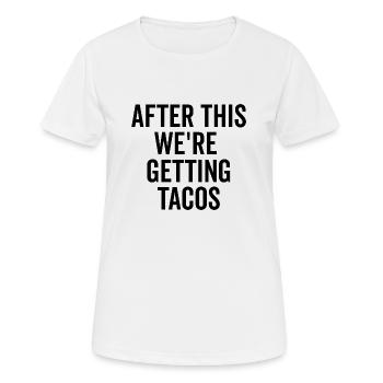 Danach gibt es Tacos - Frauen T-Shirt atmungsaktiv - Weiß - Vorne - AI Model Female 172 dark (172cm)