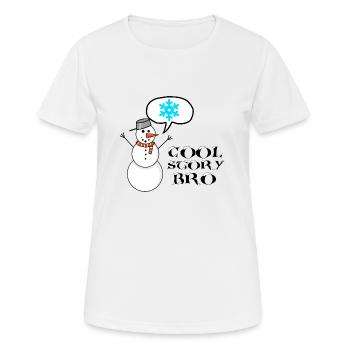 Cool story bro Schneemann mit coolem Spruch - Frauen T-Shirt atmungsaktiv - Weiß - Vorne - AI Model Female 172 dark (172cm)