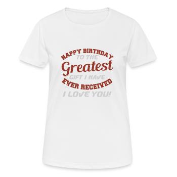 HAPPY BIRTHDAY TO THE GREATEST HAVE EVER RECEIVED - Women's Breathable T-Shirt - white - Front - AI Model Female 172 dark (172cm)