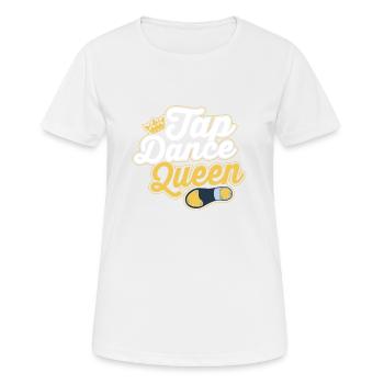 Tap Dance Queen Tap Dancing Tap Dancer - Frauen T-Shirt atmungsaktiv - Weiß - Vorne - AI Model Female 172 dark (172cm)