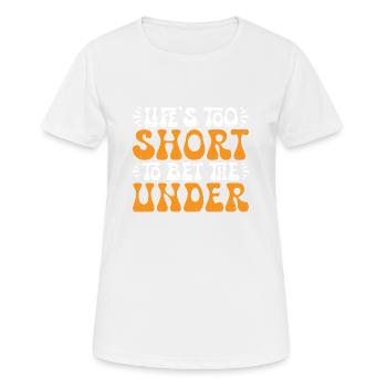 Life's Too Short To Bet The Under 29 - Women's Breathable T-Shirt - white - Front - AI Model Female 172 dark (172cm)