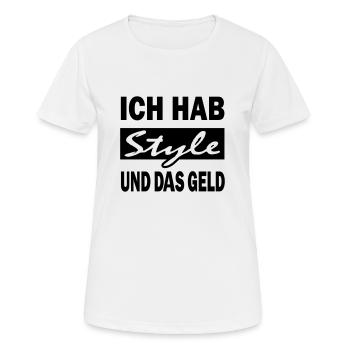 ich hab style und das geld - Frauen T-Shirt atmungsaktiv - Weiß - Vorne - AI Model Female 172 dark (172cm)