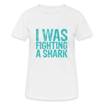 I Was Fighting A Shark 3 - Frauen T-Shirt atmungsaktiv - Weiß - Vorne - AI Model Female 172 dark (172cm)