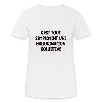 c'est tout simplement une hallucination collective - T-shirt respirant Femme - blanc - Devant - AI Model Female 172 dark (172cm)