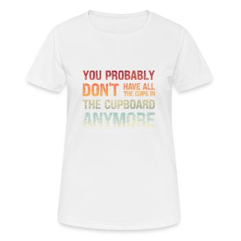 Denglisch Du Hast Wahrscheinlich Tassen Im Schrank - Frauen T-Shirt atmungsaktiv - Weiß - Vorne - AI Model Female 172 dark (172cm)
