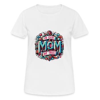 Mama vertrauen wir Mami hat unser Vertrauen - Frauen T-Shirt atmungsaktiv - Weiß - Vorne - AI Model Female 172 dark (172cm)