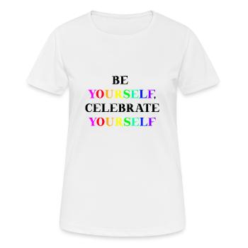 Queer Geschenkidee Be yourself, celebrate yourself - Frauen T-Shirt atmungsaktiv - Weiß - Vorne - AI Model Female 172 dark (172cm)