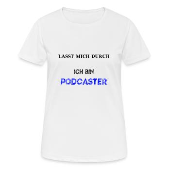 Lasst mich durch ich bin Podcaster Geschenkidee - Frauen T-Shirt atmungsaktiv - Weiß - Vorne - AI Model Female 172 dark (172cm)