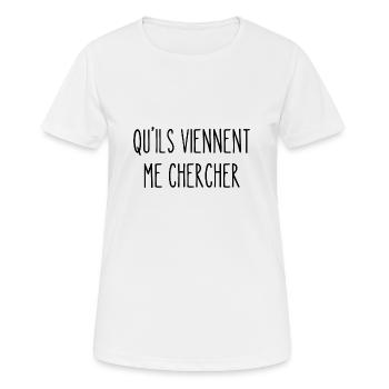 qu'ils viennent me chercher - T-shirt respirant Femme - blanc - Devant - AI Model Female 172 dark (172cm)