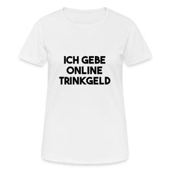 Ich gebe online Trinkgeld Geschenkidee Bestellung - Frauen T-Shirt atmungsaktiv - Weiß - Vorne - AI Model Female 172 dark (172cm)