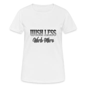 Souhaiter moins de travail - T-shirt respirant Femme - blanc - Devant - AI Model Female 172 dark (172cm)