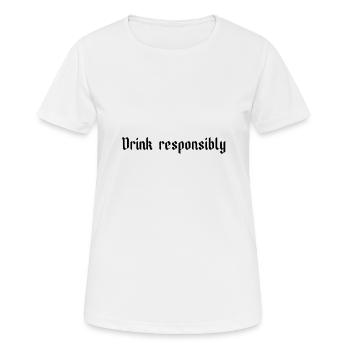 Drink responsibly - Frauen T-Shirt atmungsaktiv - Weiß - Vorne - AI Model Female 172 dark (172cm)