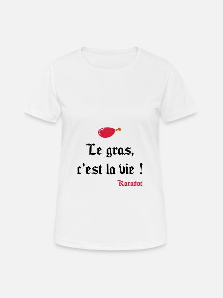 Le gras c'est la vie ! Karadoc - T-shirt respirant Femme - blanc