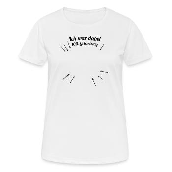 Ich war dabei - 100. Geburtstag - Frauen T-Shirt atmungsaktiv - Weiß - Vorne - AI Model Female 172 dark (172cm)