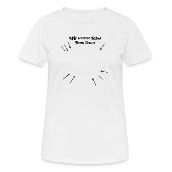 Ich war dabei - Team Braut - Frauen T-Shirt atmungsaktiv - Weiß - Vorne - AI Model Female 172 dark (172cm)