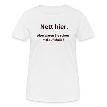 Nett hier. Aber waren Sie schon mal auf Malle? - Frauen T-Shirt atmungsaktiv - Weiß - Vorne - AI Model Female 172 dark (172cm)