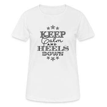 Keep Calm Heels Down - schwarz - Frauen T-Shirt atmungsaktiv - Weiß - Vorne - AI Model Female 172 dark (172cm)