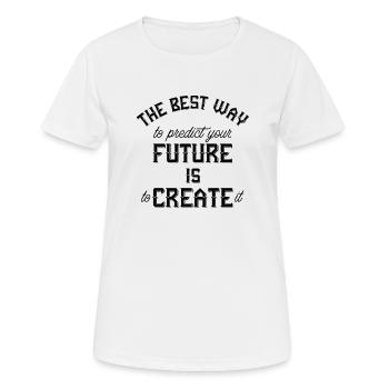 The best way to predict your future is to create - Women's Breathable T-Shirt - white - Front - AI Model Female 172 dark (172cm)