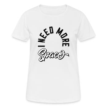 I need more space - Frauen T-Shirt atmungsaktiv - Weiß - Vorne - AI Model Female 172 dark (172cm)