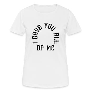 Je t’ai donné tout de moi - T-shirt respirant Femme - blanc - Devant - AI Model Female 172 dark (172cm)
