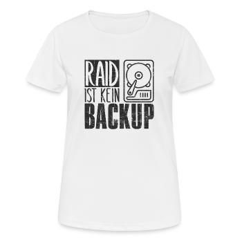 Administrator Spruch RAID Ist Kein Backup lustig - Frauen T-Shirt atmungsaktiv - Weiß - Vorne - AI Model Female 172 dark (172cm)