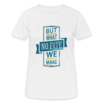 NO FATE BUT WHAT WE MAKE - Women's Breathable T-Shirt - white - Front - AI Model Female 172 dark (172cm)