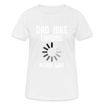 Chargement de la blague de papa S’il vous plaît attendre - T-shirt respirant Femme - blanc - Devant - AI Model Female 172 dark (172cm)