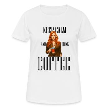 Keep Calm and drink Coffee - Frauen T-Shirt atmungsaktiv - Weiß - Vorne - AI Model Female 172 dark (172cm)