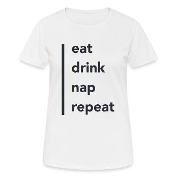 eat drink nap - Frauen T-Shirt atmungsaktiv - Weiß - Vorne - AI Model Female 172 dark (172cm)