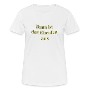Eheofen aus - Frauen T-Shirt atmungsaktiv - Weiß - Vorne - AI Model Female 172 dark (172cm)