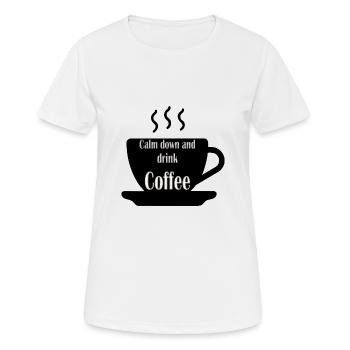Calm Down and Drink Coffee - Women's Breathable T-Shirt - white - Front - AI Model Female 172 dark (172cm)
