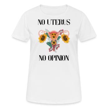 No uterus no opinion women's rights - Frauen T-Shirt atmungsaktiv - Weiß - Vorne - AI Model Female 172 dark (172cm)